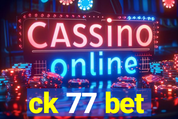 ck 77 bet